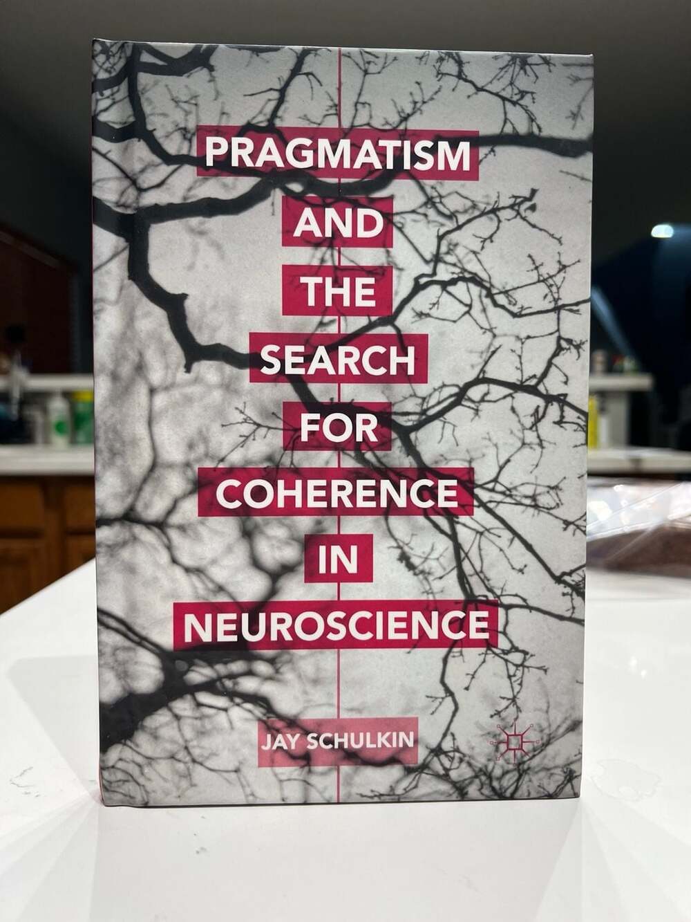 Pragmatism and the Search for Coherence in Neuroscience Jay Schulkin Hardcover
